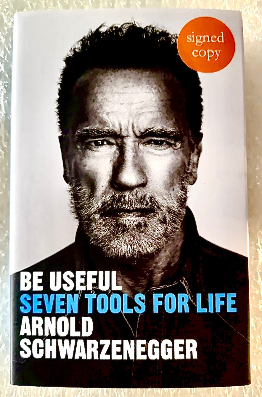 ARNOLD SCHWARZENEGGER AUTOGRAPHED - BE USEFUL SEVEN TOOLS FOR LIFE